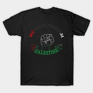 We Want Freedom And Peace In Palestine - Stop This War T-Shirt